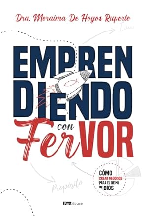 Emprendiendo con Fervor: Cómo crear negocios para el Reino de Dios