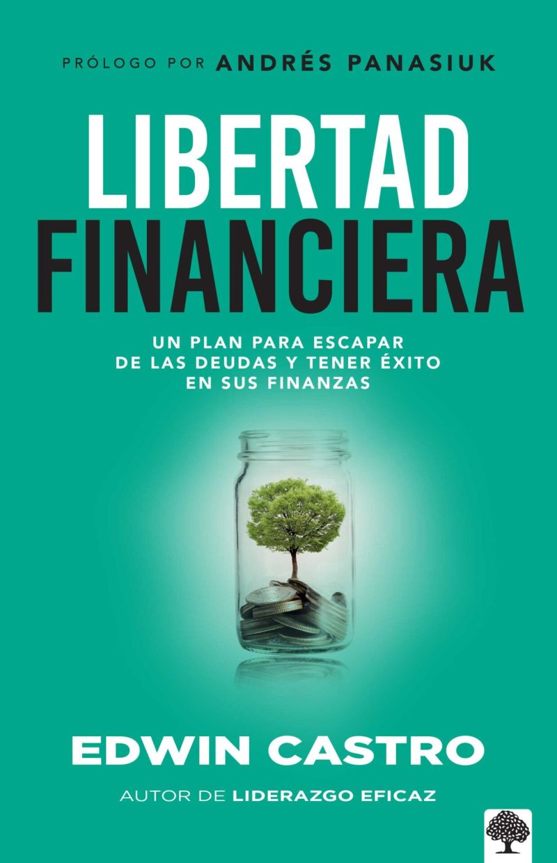 Libertad financiera: Un plan para escapar de las deudas y tener éxito en sus finanzas