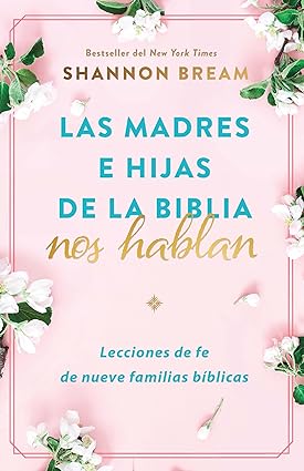 Las madres e hijas de la biblia nos hablan