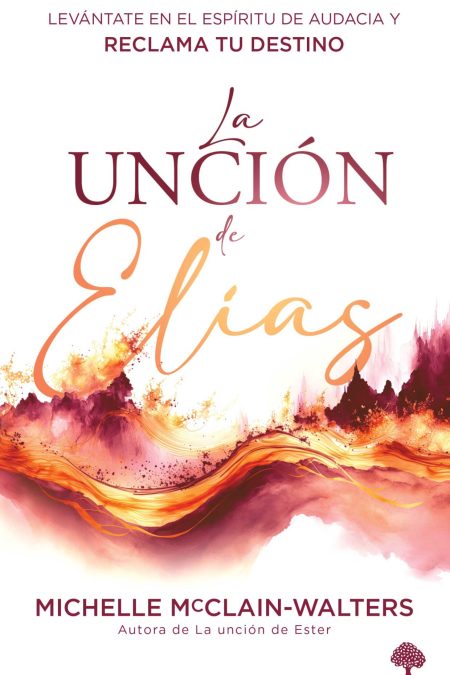 La unción de Elías: Levántate en el espíritu de audacia y reclama tu destino