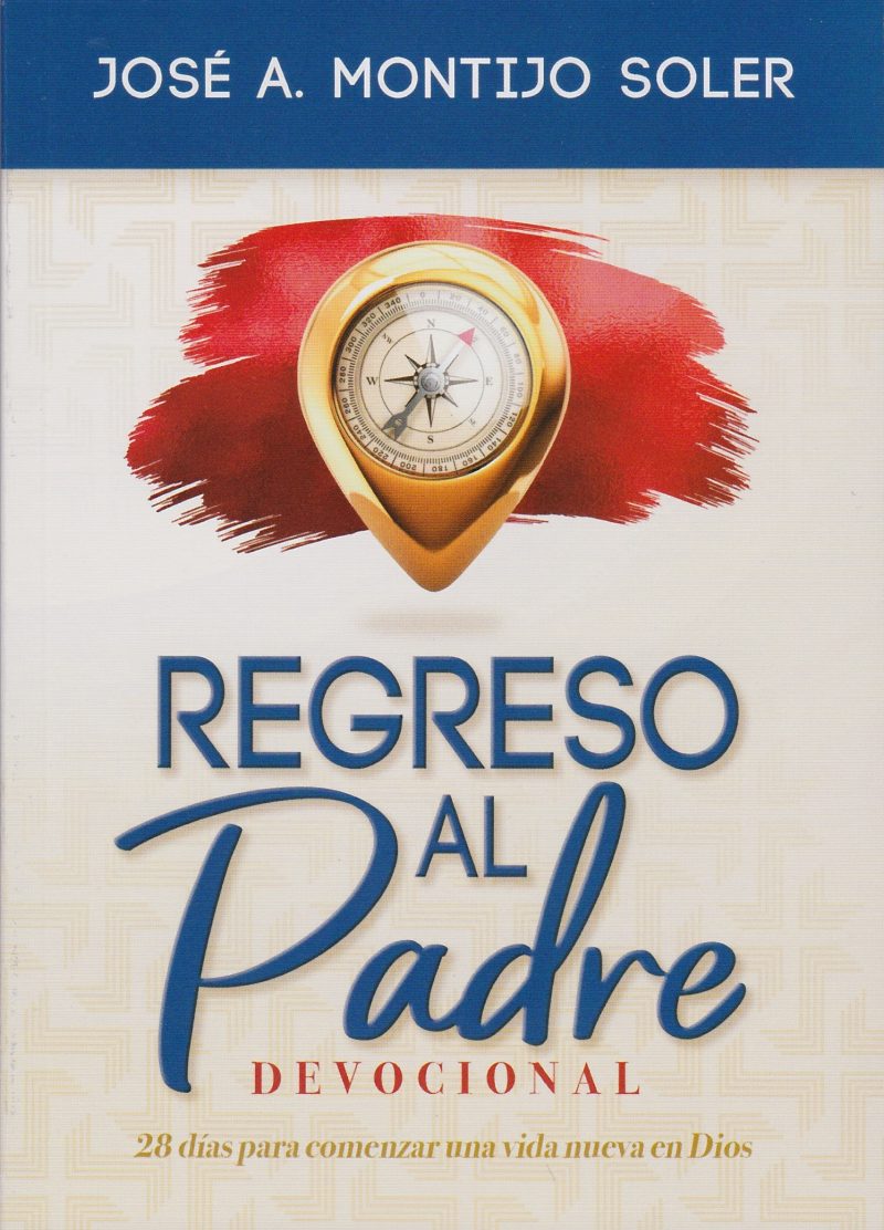 Regreso al Padre: 28 días para comenzar una nueva vida en Dios
