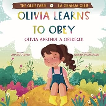 The Ollie Farm: Olivia Learns to Obey / Olivia Aprende a Obedecer: Bilingual