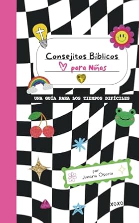 Consejitos Bíblicos para Niñas: Una Guía para los Tiempos Difíciles