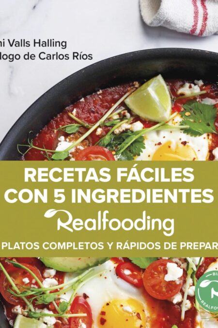 Recetas fáciles con 5 ingredientes Realfooding 50 Platos completos y fáciles de preparar