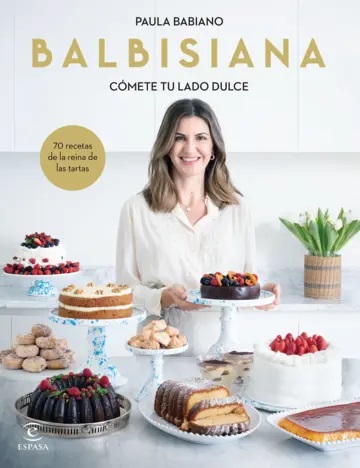 Balbisiana. Cómete tu lado dulce. 70 recetas de la reina de las tartas