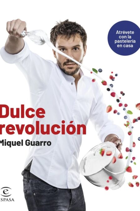 Dulce revolución. Atrévete con la pastelería en casa